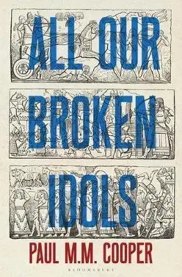 Svetová beletria All Our Broken Idols - Paul M.M.Cooper