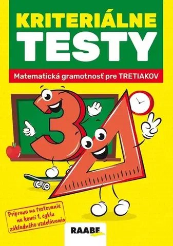 Matematika Kriteriálne testy 3 – Matematická gramotnosť pre tretiakov - Jana Krížová