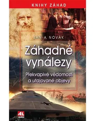 Prírodné vedy - ostatné Záhadné vynálezy - Jan Antonín Novák