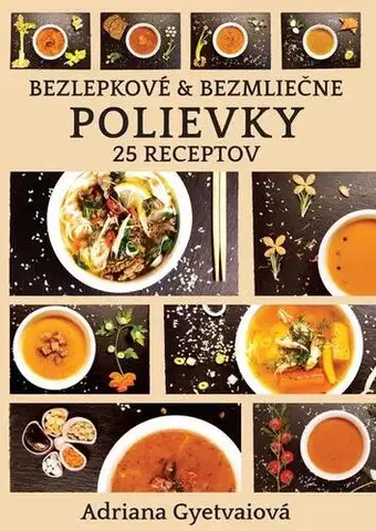 Prijímačky na vysoké školy Bezlepkové & bezmliečne polievky - Adriana Gyetvaiová