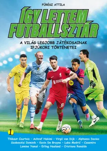 Šport Így lettem futballsztár 1. - Attila Fűrész