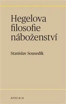 Filozofia Hegelova filosofie náboženství - Stanislav Sousedík