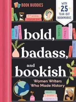 Citáty, výroky, aforizmy, príslovia, porekadlá Bold, Badass, and Bookish: Women Writers Who Made History
