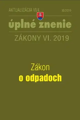 Zákony, zbierky zákonov Zákony 2019 VI aktualizácia VI 4 - Zákon o odpadoch - Úplné znenie zákona po novele - Kolektív autorov