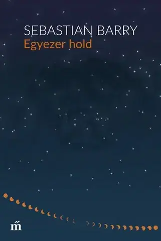 Svetová beletria Egyezer hold - Sebastian Barry