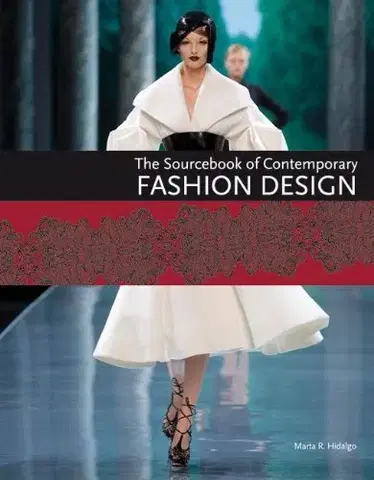 Umenie - ostatné Sourcebook of Contemporary Fashion Design - Marta R. Hidalgo