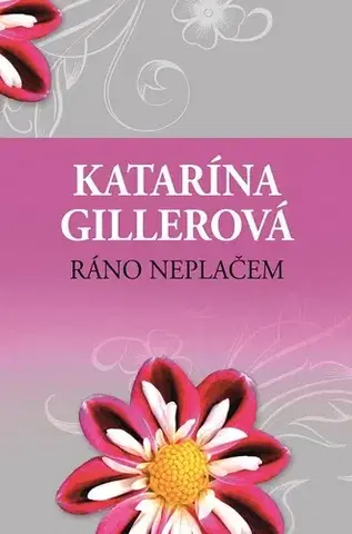 Romantická beletria Ráno neplačem - Katarína Gillerová