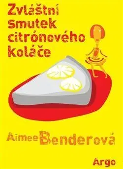 Svetová beletria Zvláštní smutek citronového koláče - Aimee Bender,Veronika Volhejnová