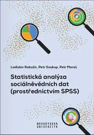 Sociológia, etnológia Statistická analýza sociálněvědních dat (pevná) - Petr Soukup,Ladislav Rabušic,Petr Mareš