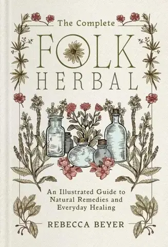 Alternatívna medicína - ostatné The Complete Folk Herbal - Rebecca Beyer