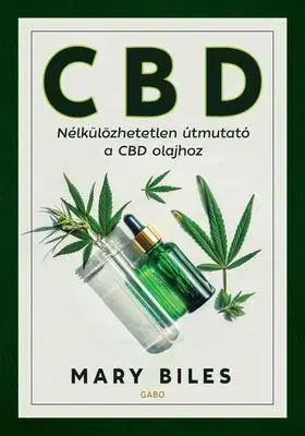 Odborná a náučná literatúra - ostatné CBD - Nélkülözhetetlen útmutató a CBD olajhoz - Mary Biles,Luca Adámy