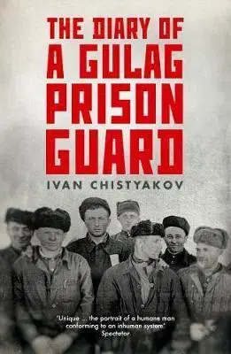 História - ostatné The Diary of a Gulag Prison Guard - Ivan Chistyakov