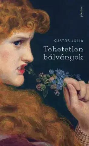 Svetová beletria Tehetetlen bálványok - Kustos Júlia