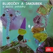 Pre deti a mládež SUPRAPHON a.s. Bludičky a Jakoubek a další pohádky
