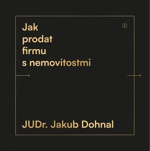 Marketing, reklama, žurnalistika Jak prodat firmu s nemovitostmi - Jakub Dohnal