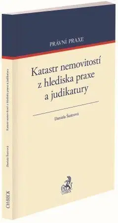 Právo ČR Katastr nemovitostí z hlediska praxe a judikatury - Daniela Šustrová