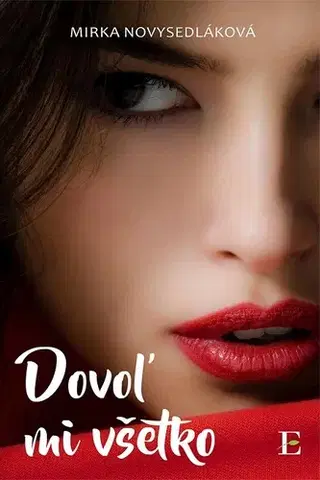 Romantická beletria Dovoľ mi všetko - Mirka Novysedláková