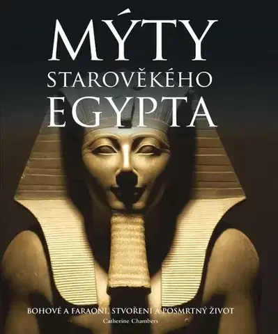 Mytológia Staré egyptské mýty - Catherine Chambers