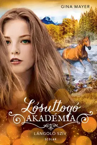 Dobrodružstvo, napätie, western Lósuttogó akadémia 7: Lángoló szív - Gina Mayerová,Lídia Nádori