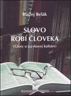 Pedagogika, vzdelávanie, vyučovanie Slovo robí človeka - Blažej Belák