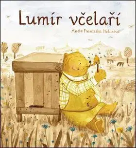 Príroda Lumír včelaří - Aneta Františka Holasová