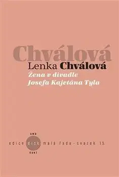 Dráma, divadelné hry, scenáre Žena v divadle Josefa Kajetána Tyla - Lenka Chválová