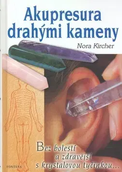 Alternatívna medicína - ostatné Akupresura drahými kameny - Nora Kircherová