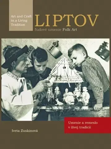 Dejiny, teória umenia Liptov ľudové umenie Folk Art - Iveta Zuskinová