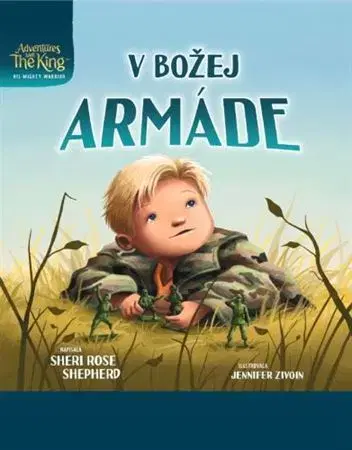 Náboženská literatúra pre deti V Božej armáde - Shepherd Sheri Rose,Jennifer Zivoin