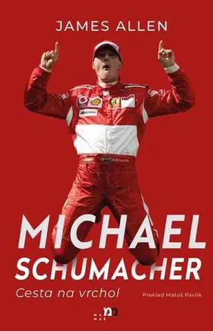 Biografie - ostatné Michael Schumacher: Cesta na vrchol - James Allen