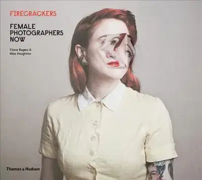 Fotografia Firecrackers - Female Photographers Now - Kolektív autorov
