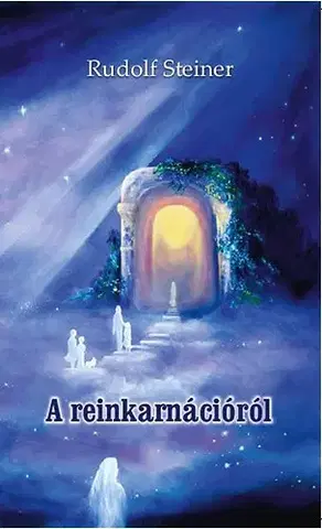 Ezoterika - ostatné A reinkarnációról - Rudolf Steiner