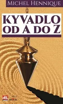Mágia a okultizmus Kyvadlo od A do Z - Michel Hennique
