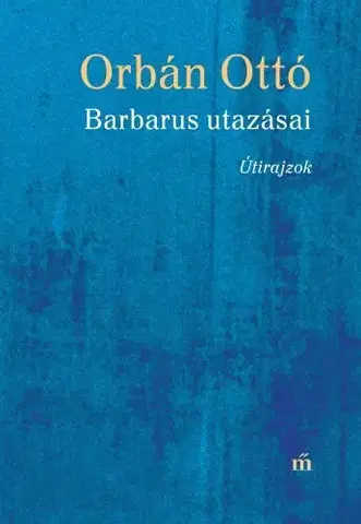 Svetová beletria Barbarus utazásai - Orbán Ottó
