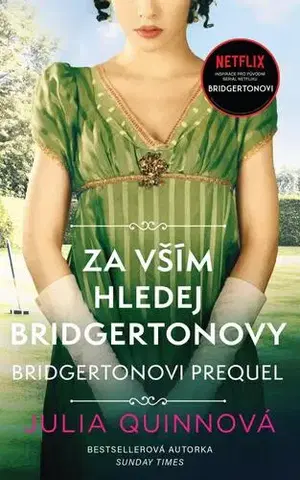 Romantická beletria Bridgertonovi – prequel: Za vším hledej Bridgertonovy - Julia Quinn