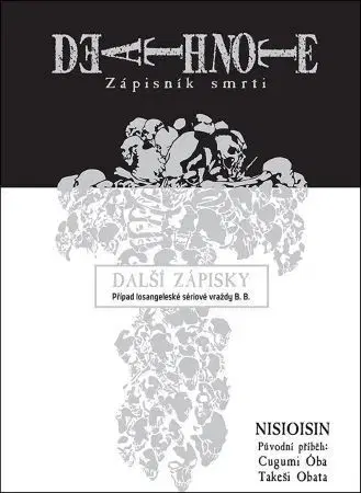 Manga Death Note - Zápisník smrti: Další zápisky - Óba Cugumi,Nisioisin,Obata Takeši,Anna Křivánková