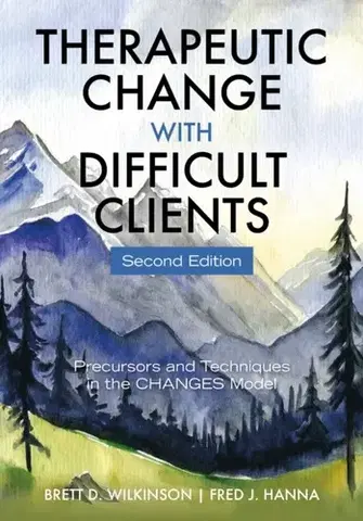 Psychiatria a psychológia Therapeutic Change with Difficult Clients - Brett D Wilkinson,Fred J. Hanna