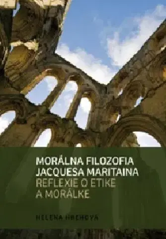 Filozofia Morálna filozofia Jacquesa Maritaina - Helena Hrehová