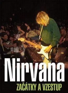 Biografie - ostatné Nirvana Začátky a vzestup - Gillian G. Gaar