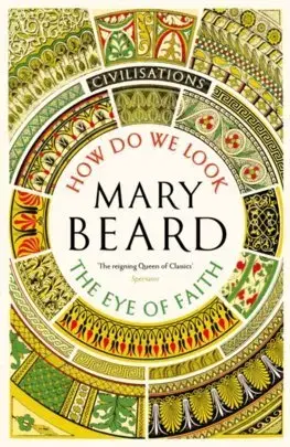Svetové dejiny, dejiny štátov Civilisations: How Do We Look / The Eye of Faith - Mary Beard