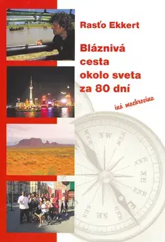 Cestopisy Bláznivá cesta okolo sveta za 80 dní - Ekkert Rasťo