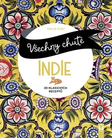 Ázijská Všechny chutě Indie - Tanja Dusyová