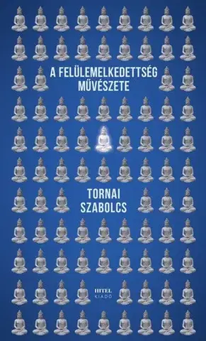 Filozofia A felülemelkedettség művészete - Szabolcs Tornai