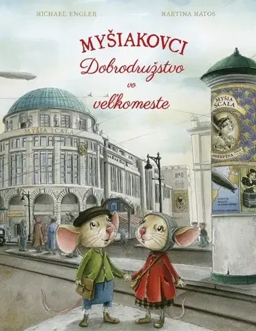Rozprávky pre malé deti Myšiakovci: Dobrodružstvo vo veľkomeste - Michael Engler,Martina Matosová,Zuzana Dodoková