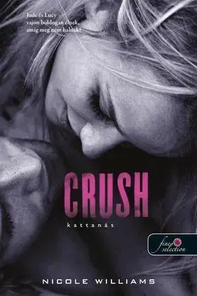 Romantická beletria Crush - Kattanás (Zuhanás 3.) - Nicole Williams,Alexandra Valéria Sándor