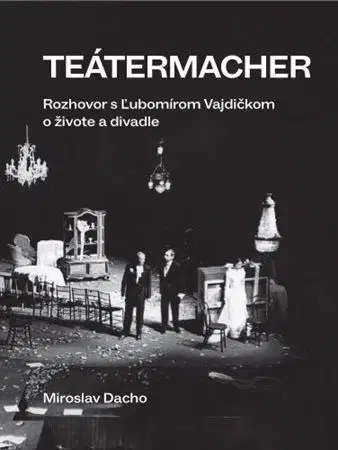 Divadlo - teória, história,... Teátermacher - Miroslav Dacho