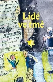 Česká beletria Lidé ve tmě. Deníky z Terezína 1941-1943 - Pavel Fischl
