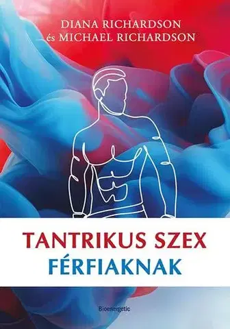 Zdravie, životný štýl - ostatné Tantrikus szex férfiaknak - Diana Richardson