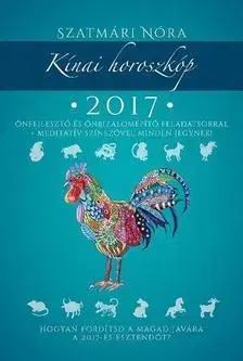 Astrológia, horoskopy, snáre Kínai horoszkóp 2017 - Nóra Szatmári
