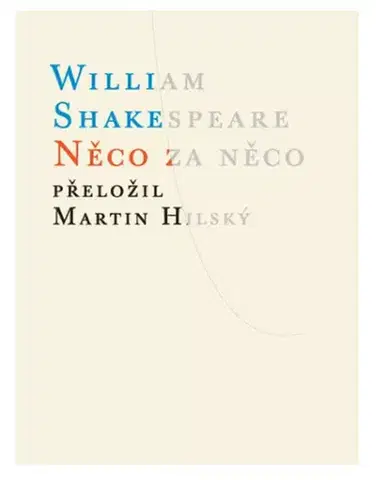Dráma, divadelné hry, scenáre Něco za něco - William Shakespeare,Martin Hilský